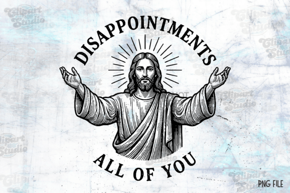 Disappointments All of You, Jesus PNG — T-Shirt Designs