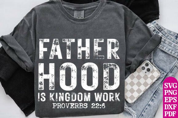 Fatherhood is Kingdom Work T-Shirt Designs