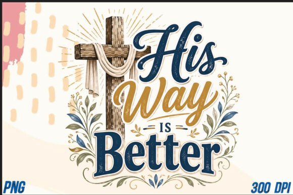 His Way Is Better Christian Cross PNG — T-Shirt Designs