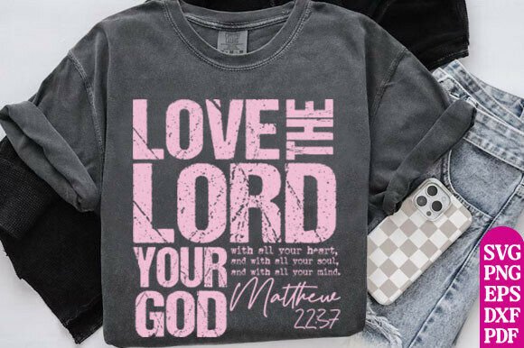 Love the Lord Your God PNG, Christian T-Shirt Designs